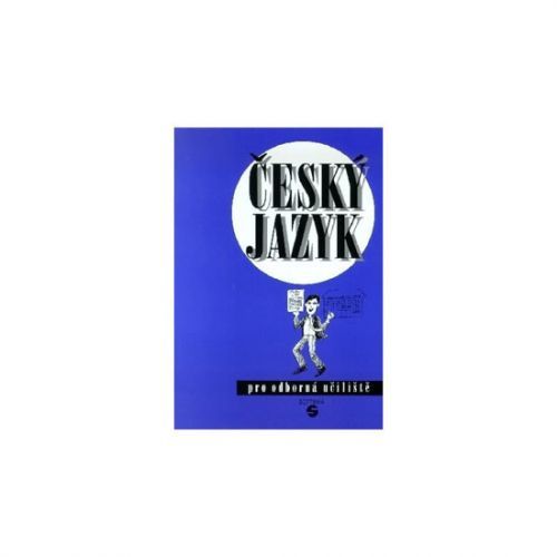 Český jazyk pro odborná učiliště a praktické školy - Štěrbová a kolektiv Ludmila, Brožovaná