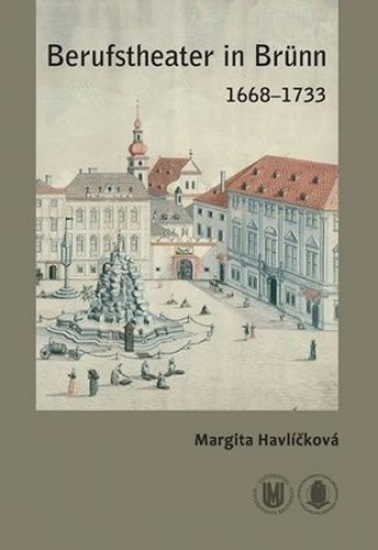 Berufstheater in Brünn 1668–1733 - Havlíčková Margita, Brožovaná