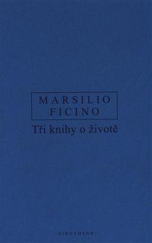 Tři knihy o životě - Ficino Marsilio, Vázaná