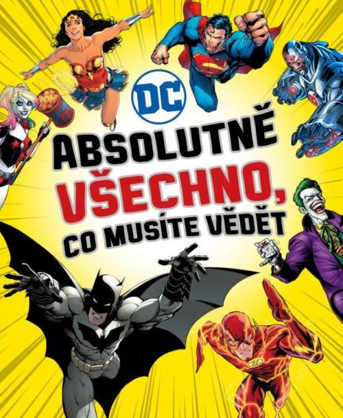 DC COMICS: Absolutně všechno, co musíte vědět - kolektiv autorů, Vázaná