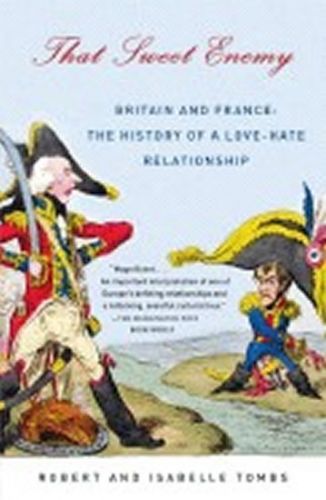 That Sweet Enemy : Britain and France: The History of a Love-Hate Relationship - Tombs Robert, Brožovaná