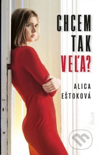 Chcem tak veľa? - Alica Eštoková