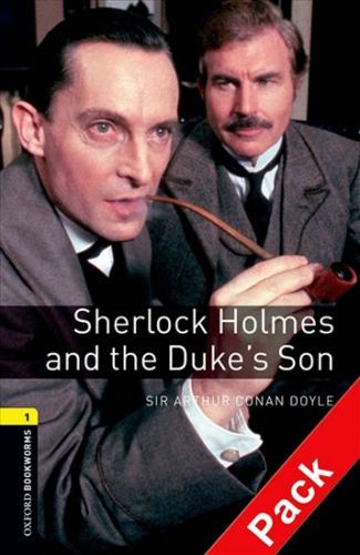 Oxford Bookworms Library 1 Sherlock Holmes and Duke's Son with Audio Mp3 Pack (N - Doyle Arthur Conan, Brožovaná