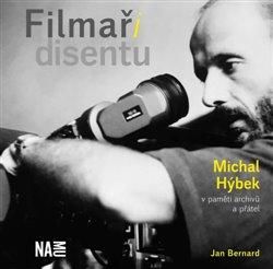 Filmaři disentu – Michal Hýbek v paměti archivů a přátel - Bernard Jan, Vázaná