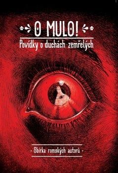 O mulo! Povídky o duchách zemřelých. - kol., Brožovaná