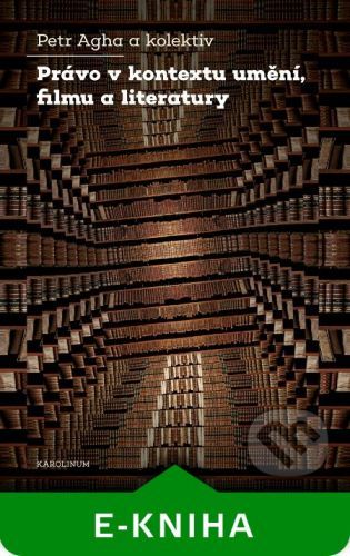 Právo v kontextu umění, filmu a literatury - Petr Agha