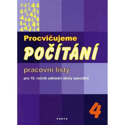 Procvičujeme počítání 4 - Pracovní listy pro 10. ročník ZŠ speciální - Blažková Božena;Gundzová Zdeňka, Brožovaná