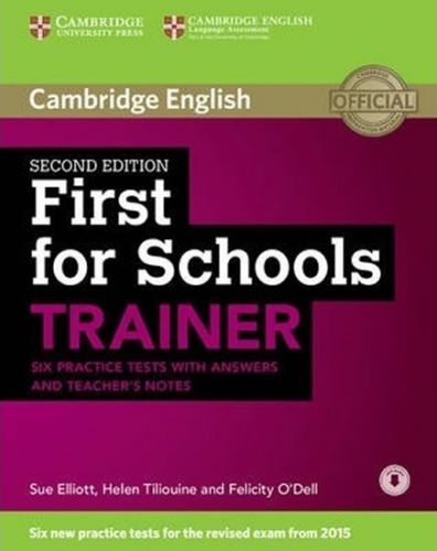 First for Schools Trainer 2nd Edition: Six Practice Tests with answers - Felicity O'Del, Helen Tiliouine, Sue Elliott, Brožovaná