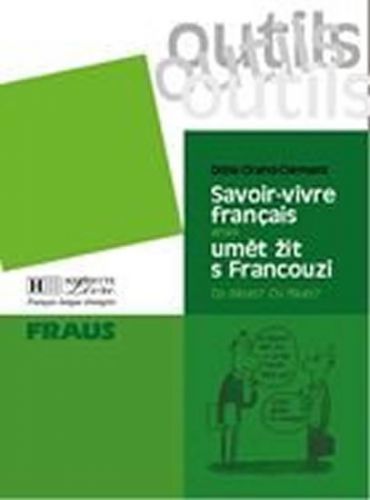 Outils Savoir-vivre aneb umět žít s Francouzi - Odile Grand-Clément, Brožovaná