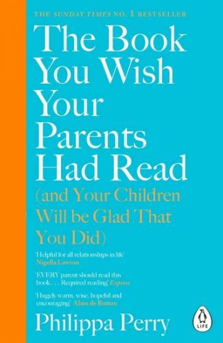 The Book You Wish Your Parents Had Read (and Your Children Will Be Glad That You - Perry Philippa