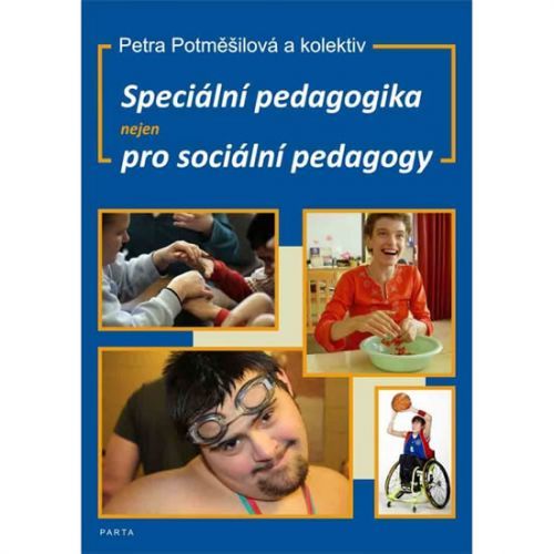 Speciální pedagogika nejen pro sociální pedagogy - Potměšilová Petra, Brožovaná