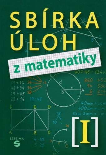 Sbírka úloh z matematiky I - Slapničková Hana, Brožovaná