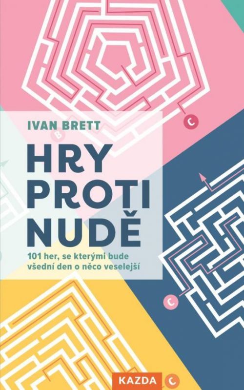 Hry proti nudě - 101 her, se kterými bude všední den o něco veselejší - Brett Ivan