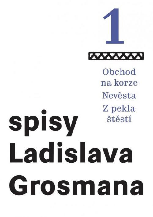 Spisy Ladislava Grosmana 1 - Obchod na korze / Nevěsta / Z pekla štěstí - Grosman Ladislav, Vázaná