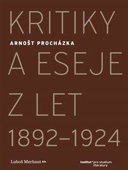 Kritiky a eseje z let 1892–1924 - Procházka Arnošt;Merhaut Luboš, Vázaná