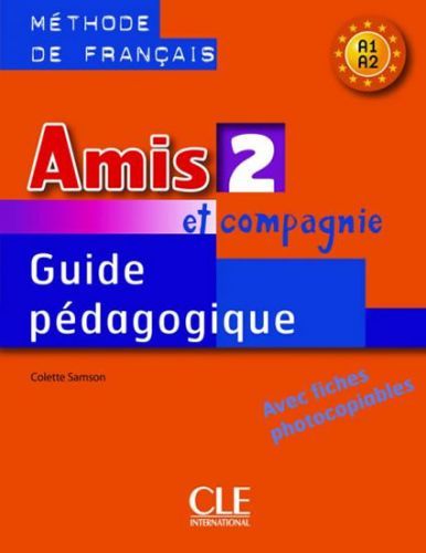 Amis et compagnie 2: Guide pédagogique - Samson Colette