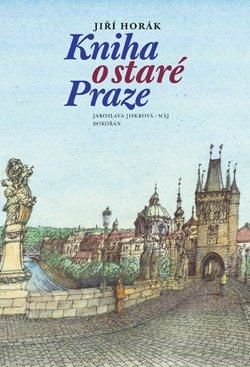 Kniha o staré Praze - Horák Jiří, Vázaná