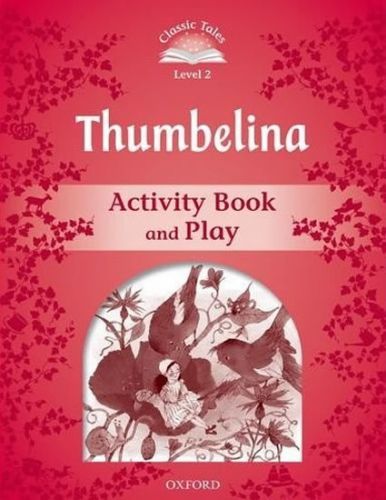 Classic Tales 2 Thumbelina Activity Book and Play (2nd) - Sue Arengo, Brožovaná