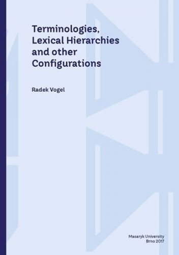 Terminologies, Lexical Hierarchies and other Configurations - Vogel Radek, Brožovaná
