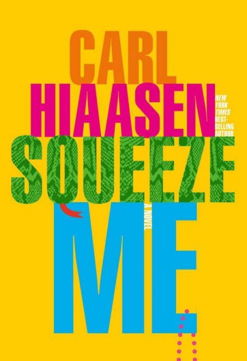 Squeeze Me : A Novel - Hiaasen Carl