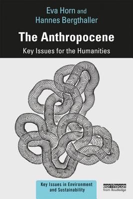 Anthropocene - Key Issues for the Humanities (Horn Eva)(Paperback / softback)