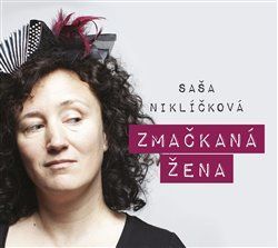 Zmačkaná žena - CD - Niklíčková Alexandra;Pilařová Ivana, Ostatní (neknižní zboží)