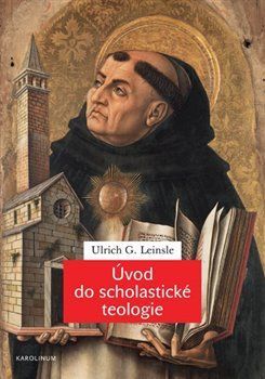 Úvod do scholastické teologie - Leinsle Ulrich G., Brožovaná