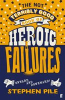 Not Terribly Good Book of Heroic Failures - An intrepid selection from the original volumes (Pile Stephen)(Paperback / softback)