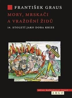 Mory, mrskači a vraždění Židů. 14. století jako doba krize - Graus František, Vázaná