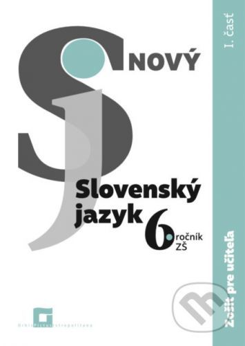 Nový Slovenský jazyk 6. ročník ZŠ - 1. časť (zošit pre učiteľa) - Jarmila Krajčovičová