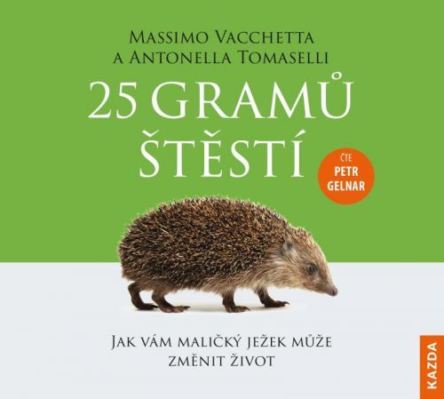 25 gramů štěstí - Jak vám maličký ježek může změnit život - CDm3 (Čte Petr Gelna - Vacchetta Massimo;Tomaselli Antonella, Ostatní (neknižní zboží)