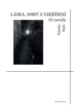Láska, smrt a vzkříšení - Patrick Roth - e-kniha