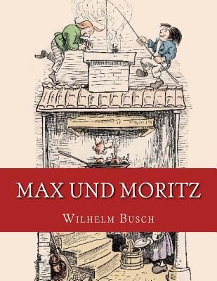 Max Und Moritz: Originalausgabe Von 1906 (Busch Wilhelm)(Paperback)
