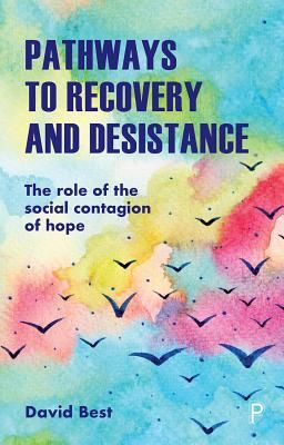 Pathways to Recovery and Desistance - The Role of the Social Contagion of Hope (Best David)(Paperback / softback)
