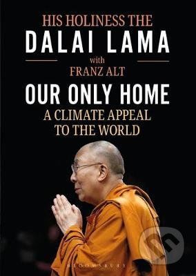 Our Only Home : A Climate Appeal to the World - The Dalai Lama, Franz Alt