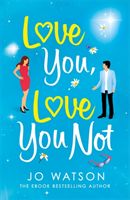 Love You, Love You Not - The laugh-out-loud, feel-good rom-com of the summer! (Watson Jo)(Paperback / softback)