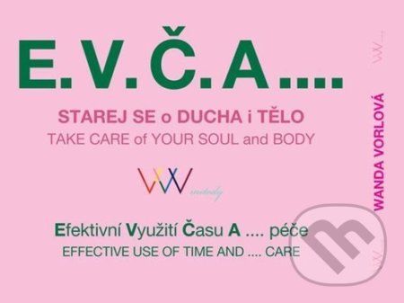 E.V.Č.A.... Starej se o ducha i tělo / TAKE CARE of your SOUL and BODY - Wanda Vorlová