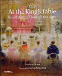 At the King's Table - Royal Dining Through the Ages (Groom Susanne)(Pevná vazba)