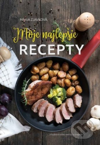 Moje najlepšie recepty - Mária Zjavková