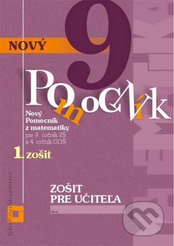 Nový pomocník z matematiky 9 - 1. časť zošitu pre učiteľa - Iveta Kohanová, Jana Kňazeová, Erika Tomková