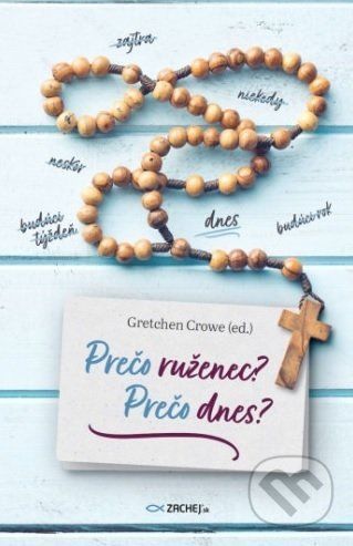 Prečo ruženec? Prečo dnes? - Gretchen Crowe