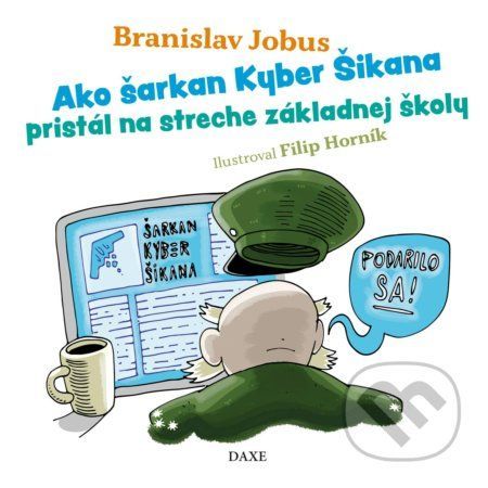 Ako šarkan Kyber Šikana pristál na streche základnej školy - Branislav Jobus, Filip Horník (Ilustrátor)