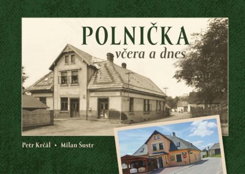 Polnička včera a dnes - Krčál Petr;Šustr Milan