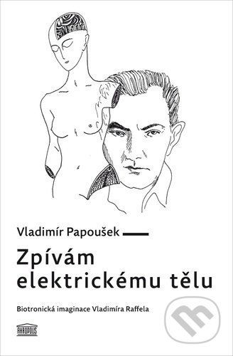 Zpívám elektrickému tělu - Vladimír Papoušek