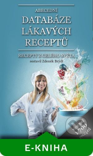 Abecední databáze lákavých receptů - Zdeněk Brýdl