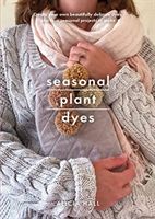 Seasonal Plant Dyes - Creating year round colour from plants, beautiful textile projects (Hall Alicia)(Paperback / softback)