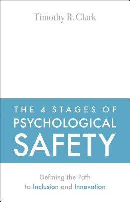4 Stages of Psychological Safety (Clark Timothy R)(Paperback / softback)