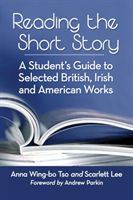 Reading the Short Story - A Student's Guide to Selected British, Irish and American Works (Tso Anna Wing-bo)(Paperback / softback)
