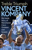 Treble Triumph - My Inside Story of Manchester City's Greatest-ever Season (Kompany Vincent)(Pevná vazba)