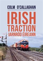 Irish Traction: Iarnrod Eireann (O'Callaghan Colm)(Paperback / softback)